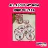JOGO DE LATA - ALL ABOUT MY MOM